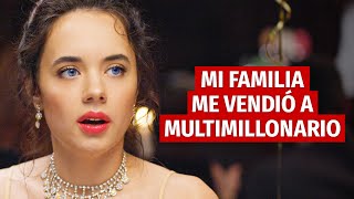 MI FAMILIA ME VENDIÓ A UN MILLONARIO [upl. by Gaivn]