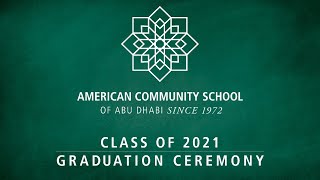 The American Community School of Abu Dhabi presents the 2021 High School Graduation [upl. by Ronnoc]