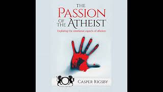 The Passion of the Atheist Audiobook by Casper Rigsby [upl. by Novj312]