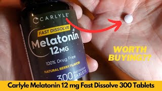 Worth It Carlyle Melatonin 12 mg Fast Dissolve 300 Tablets Drug Free Natural Berry Flavor [upl. by Naujuj]