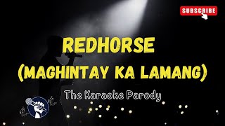 Redhorse Karaoke Version Maghintay Ka Lamang Parody [upl. by Calloway864]