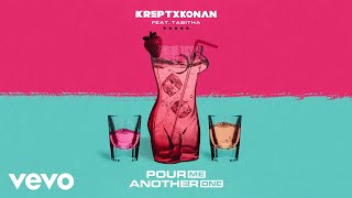 Krept amp Konan  Pour Me Another One Official Audio ft Tabitha ft Tabitha [upl. by Dolly]