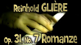 Reinhold GLIÈRE Op 31 No 7 Romanze [upl. by Deegan]