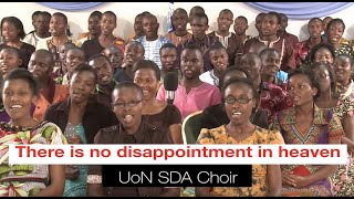 There is no disappointment in heaven  UoN SDA Choir [upl. by Llednahc]