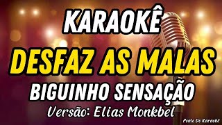 KARAOKÊ DESFAZ AS MALAS BIGUINHO SENSAÇÃO VERSÃO ELIAS MONKBEL MÚSICA NOVA EM ALTA VIRAL [upl. by Shaikh]