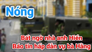 Bất ngờ quotnhàquot anh Hiển báo tin hấp dẫn vụ bà Nguyễn Phương Hằng  Gấc Việt [upl. by Noirad304]