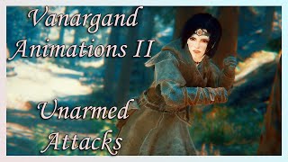 Skyrim SE Vanargand Animations II  Unarmed Normal And Power Attacks [upl. by Standice528]