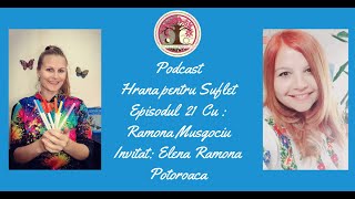 Podcast Hrana pentru Suflet episodul 21 cu Ramona Musgociu invitat Elena Ramona Potoroaca [upl. by Arabella489]