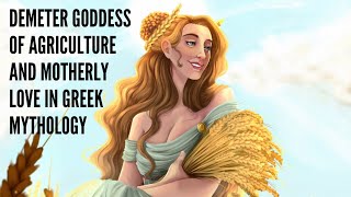 Demeter Goddess of Agriculture and Motherly Love in Greek Mythology [upl. by Evoy416]