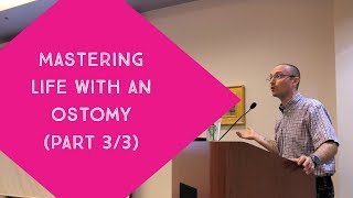 Mastering Life with an Ostomy Part 3 of 3 [upl. by Aehsat]