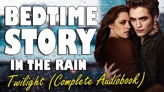 Twilight Complete Audiobook with rain sounds  Relaxing ASMR Bedtime Story British Male Voice [upl. by Rotman942]