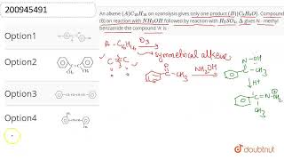 An alkene AC16H16 on ozonolysis gives only one product BC8H8O Compound B on [upl. by Normak]