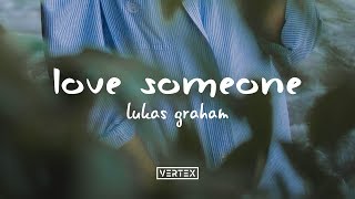 Lukas Graham – Love Someone Lyrics [upl. by Noxin]