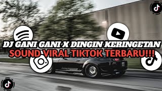 DJ GANI GANI X DINGIN KERINGETAN SLOW KANE  SOUND VIRAL TIKTOK TERBARU [upl. by Nerraw]