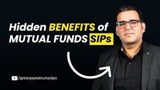 Hidden Benefits of SIPs in Mutual Funds  Ft Sanjay Kathuria [upl. by Oryaj]