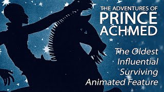 The Adventures Of Prince Achmed  The Oldest Influential Surviving Animated Feature [upl. by Htezzil253]