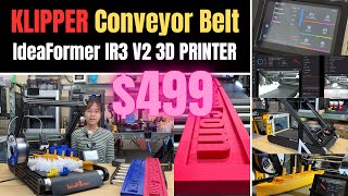 499 Klipper Firmware Conveyor Belt 3D Printer IdeaFormer IR3 V2 on KickStarter 250mm x 250mm x ∞ [upl. by Gabbert249]