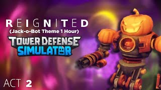 TDS  Reignited Jack O Bots Theme 1 Hour [upl. by Aneele]