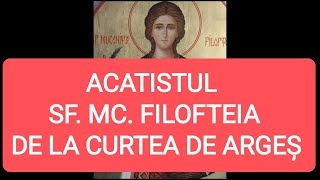 ACATISTUL SF MUCENIȚE FILOFTEIA DE LA CURTEA DE ARGEȘ [upl. by Anifad]