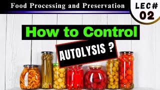 How to control AUTOLYSIS  Controlling Enzymes to Prevent Spoilage [upl. by Halyak387]