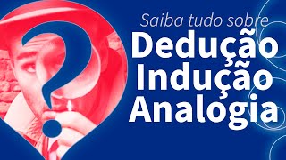 Aprenda DEDUÇÃO INDUÇÃO e ANALOGIA de forma simples [upl. by Petronilla198]