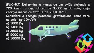 PUCRJ Determine a massa de um avião viajando a 720kmh a uma altura de 3000 m do solo [upl. by Heshum]