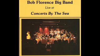 Bob Florence Big Band Live at Concerts By The Sea  A Remembrance [upl. by Ettenom]