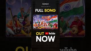 Azadii  Independence Day Song Full Song Out [upl. by Fonseca]