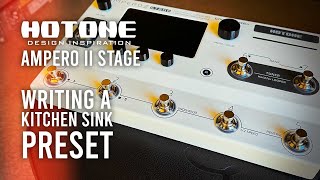 HOTONE Ampero II Stage  Writing a Kitchen Sink Preset [upl. by Oidivo]