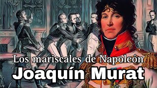 Los Mariscales de Napoleón parte 1 Joaquin Murat [upl. by Aikam]