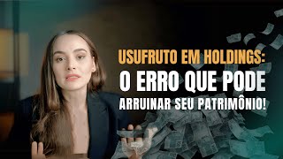 Usufruto em Holdings Evite o Erro Que Pode Comprometer Seu Patrimônio  Bruna Puga [upl. by Wallis]