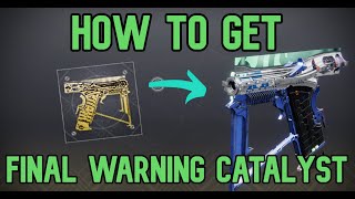 HOW TO GET THE FINAL WARNING CATALYST FAST amp EASY  Destiny 2 The Final Shape [upl. by Inimak451]