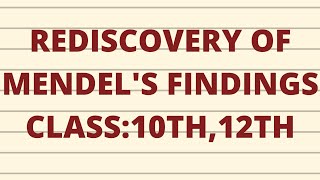 REDISCOVERY OF MENDELS FINDINGS CLASS10TH12TH CHAPTER5 [upl. by Spalding]