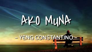 Ako Muna  Yeng Constantino Lyrics Video [upl. by Attenwahs406]