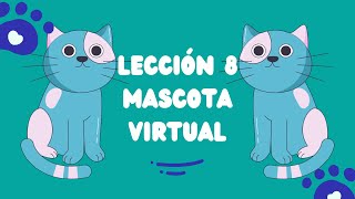 ✅✔ Lección 8 Mascota Virtual ✔✅ 👌 Tutorial 100 Completo y Rápido 2024 [upl. by Bainbridge]