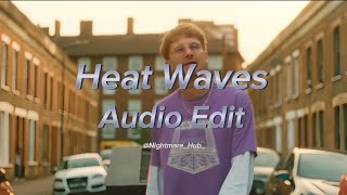 Heat Waves  Glass Animals Audio Edit [upl. by Retepnhoj]