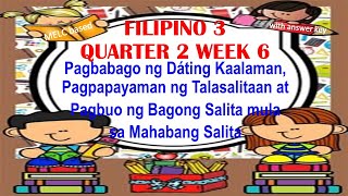 FILIPINO 3 Q2 W6 PAGBABAGO NG DATING KAALAMANPAGPAPAYAMAN NG TALASALITAAN AT PAGBUO NG SALITA [upl. by Hazlip331]