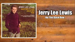 On The Back Row  Jerry Lee Lewis [upl. by Arocet505]