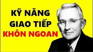 15 Kỹ Năng Giao Tiếp Khôn Ngoan Để Ai Cũng Yêu Quý Bạn  Dale Carnegie [upl. by Eedebez357]