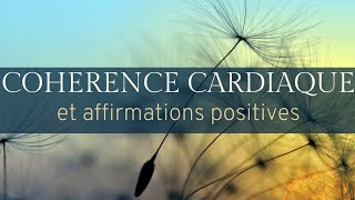 30 AFFIRMATIONS POSITIVES en 5 minutes de COHÉRENCE CARDIAQUE [upl. by Jari899]