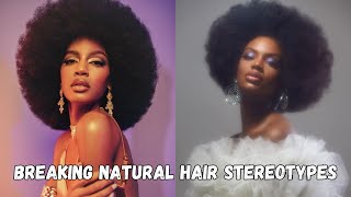 Breaking Natural Hair Stereotypes [upl. by Bertelli2]