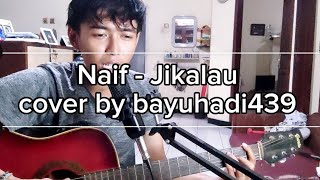 Naif  Jikalau cover by bayuhadi439 [upl. by Bilac]