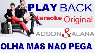 PLAY BACK  Olha Mas Nao Pega  Adson e Alana KARAOKE [upl. by Vernor]