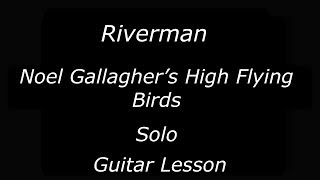 Riverman  Noel Gallaghers High Flying Birds  Solo  Guitar Lesson [upl. by Lu]