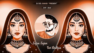 Sajan Sajan Teri Dulhan  Drill Beat  DJ SID Jhansi  90quots hits [upl. by Ecyar]