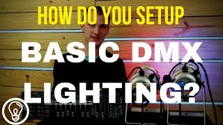 How Do You Setup Basic DMX Lighting  DMX 101 Tutorial [upl. by Gottfried]