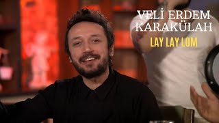 Veli Erdem Karakülah  Lay Lay Lom Official Video [upl. by Kutzenco]