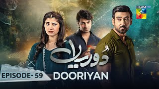 Dooriyan  Episode 59  23rd February 2024  Sami Khan Maheen Siddiqui Ahmed Taha Ghani   HUM TV [upl. by Herrick477]