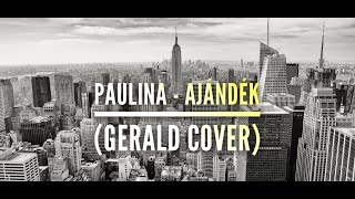 Paulina  Ajándék Gerald Cover [upl. by Kelwen]