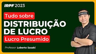 Lucro Presumido Tudo sobre Distribuição de Lucro no regime do Lucro Presumido  Loberto Sasaki [upl. by Suoicerpal3]